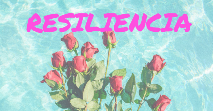 Ser fuerte en la vida la resiliencia se hace